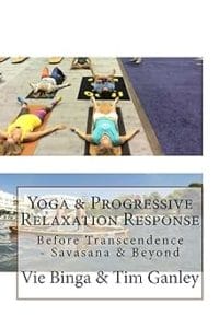 Yoga & Progressive Relaxation Response: Before Transcendence - Savasana & Beyond